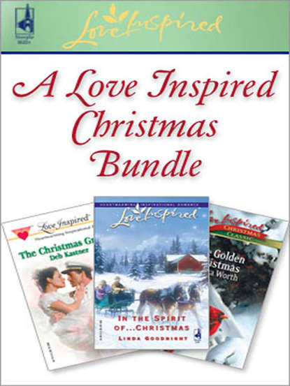 Lenora  Worth - A Love Inspired Christmas Bundle: In the Spirit of...Christmas / The Christmas Groom / One Golden Christmas