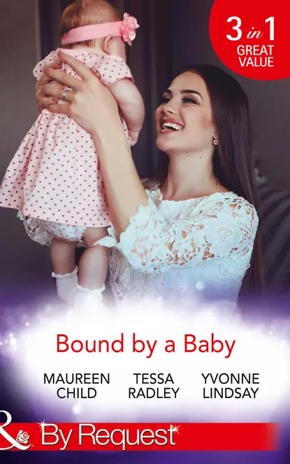 Обложка книги Bound By A Baby: Have Baby, Need Billionaire / The Boss's Baby Affair / The Pregnancy Contract, Тесса Рэдли