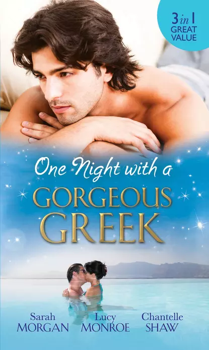 Обложка книги One Night with a Gorgeous Greek: Doukakis's Apprentice / Not Just the Greek's Wife / After the Greek Affair, Люси Монро