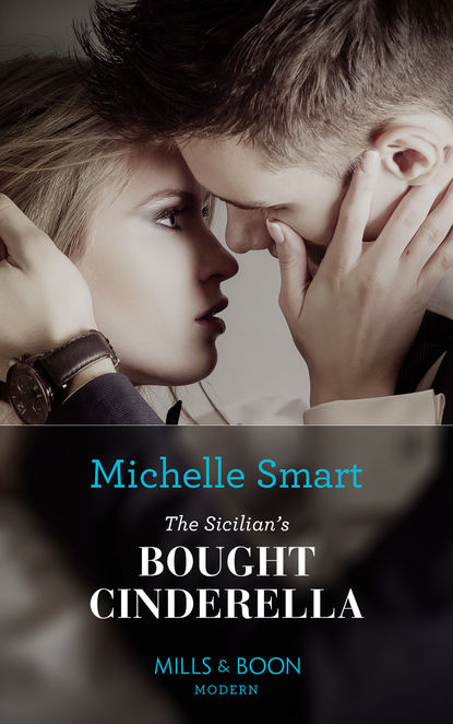 Michelle Smart — The Sicilian's Bought Cinderella