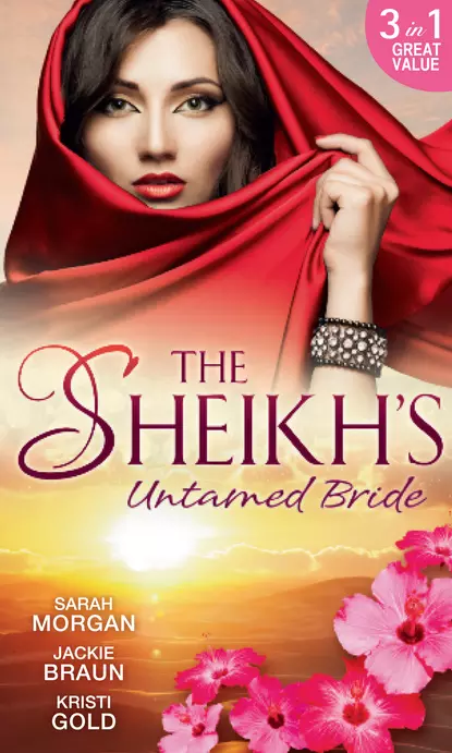 Обложка книги The Sheikh's Untamed Bride: Lost to the Desert Warrior / Sheikh in the City / Her Ardent Sheikh, Джеки Браун