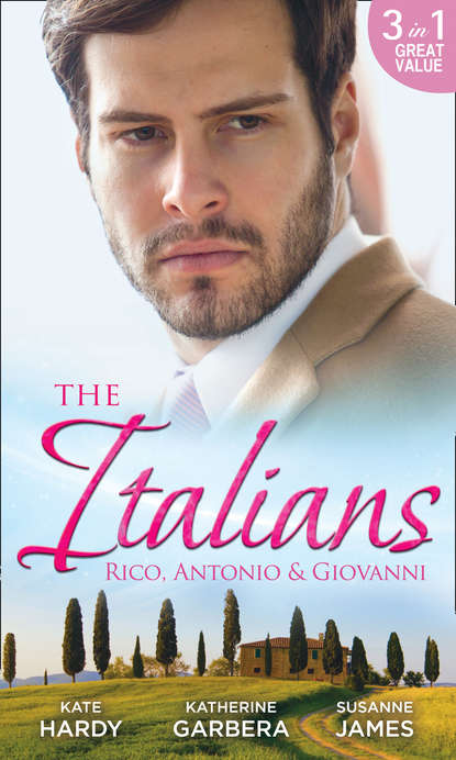 Kate Hardy - The Italians: Rico, Antonio and Giovanni: The Hidden Heart of Rico Rossi / The Moretti Seduction / The Boselli Bride