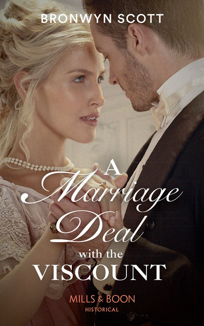 Bronwyn Scott — A Marriage Deal With The Viscount