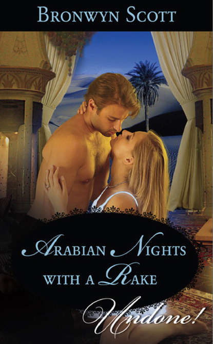 Bronwyn Scott — Arabian Nights with a Rake