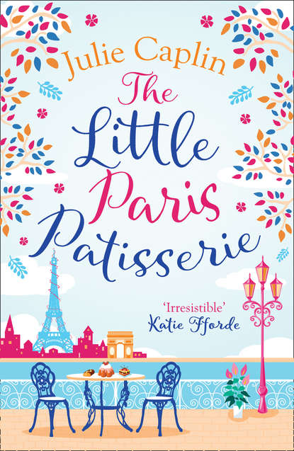 Julie Caplin — The Little Paris Patisserie: A heartwarming and feel good cosy romance - perfect for fans of Bake Off!