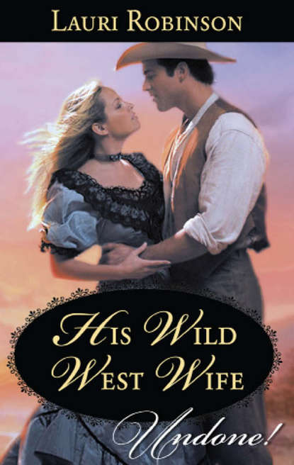 His Wild West Wife (Lauri  Robinson). 