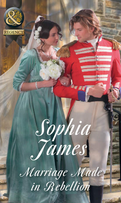 Sophia James — Marriage Made In Rebellion