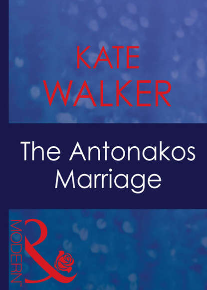 Kate Walker — The Antonakos Marriage