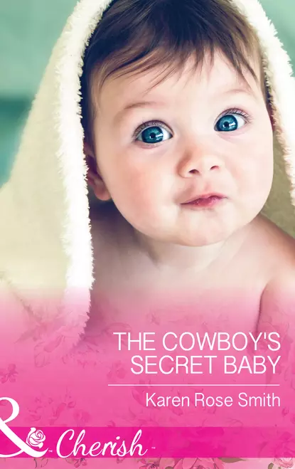 Обложка книги The Cowboy's Secret Baby, Karen Smith Rose