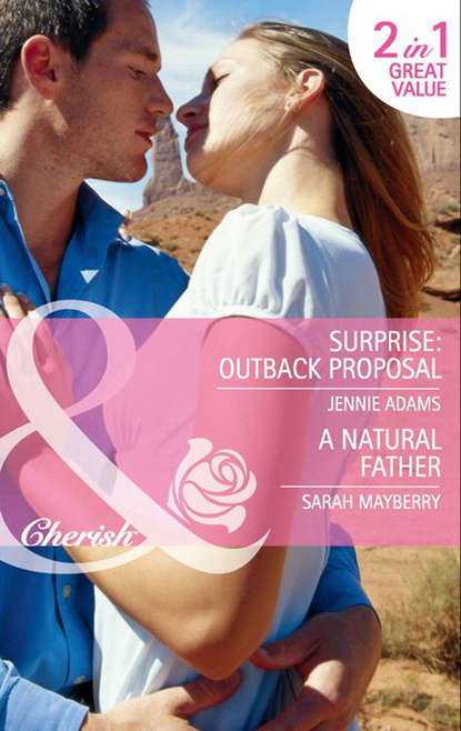 Sarah Mayberry — Surprise: Outback Proposal: Surprise: Outback Proposal