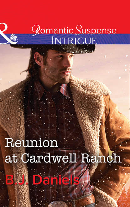 Reunion At Cardwell Ranch (B.J.  Daniels). 