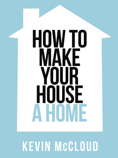 Kevin  McCloud - Kevin McCloud’s How to Make Your House a Home