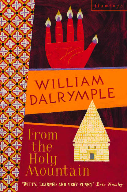 William  Dalrymple - From the Holy Mountain: A Journey in the Shadow of Byzantium