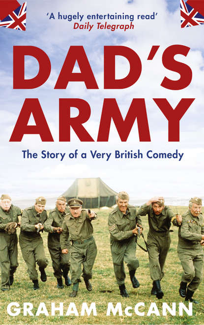 Graham  McCann - Dad’s Army: The Story of a Very British Comedy