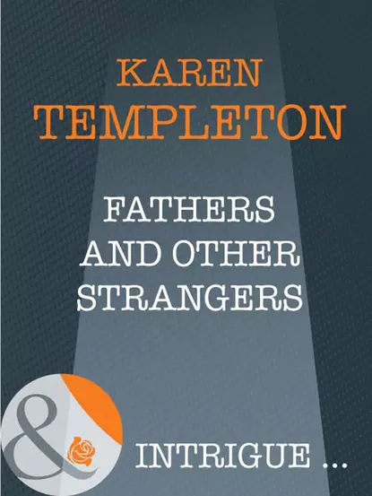 Обложка книги Fathers and Other Strangers, Karen Templeton