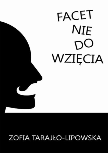 Zofia Tarajło-Lipowska - Facet nie do wzięcia