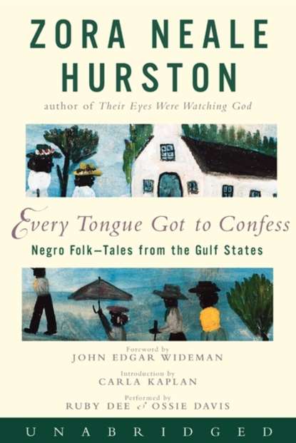 Zora Neale Hurston - Every Tongue Got to Confess