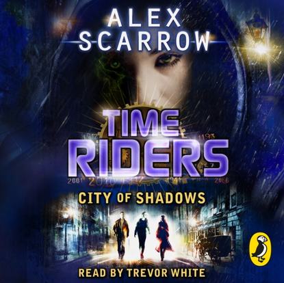 Alex Scarrow — TimeRiders: City of Shadows