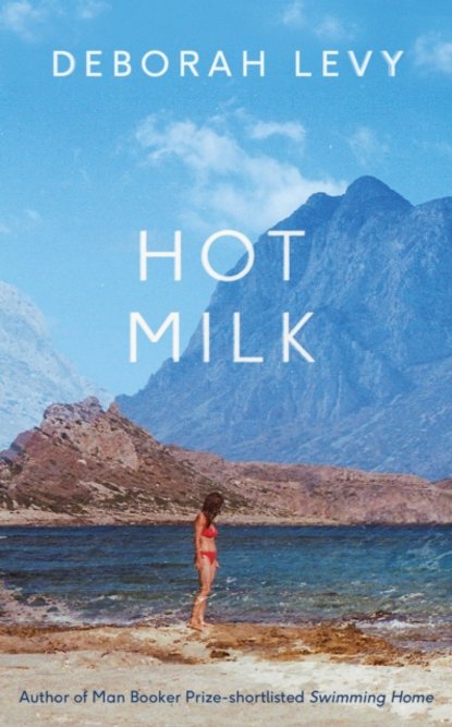 Deborah  Levy - Hot Milk