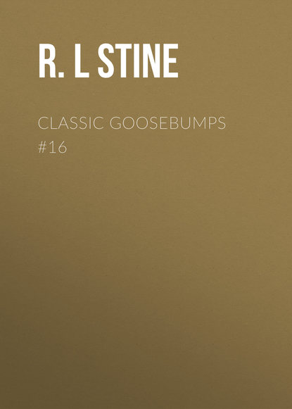 R.L Stine — Classic Goosebumps #16