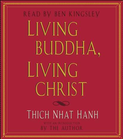 Тит Нат Хан - Living Buddha, Living Christ