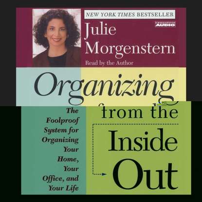 Julie Morgenstern — Organizing From The Inside Out