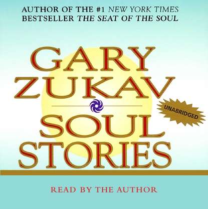 Gary Zukav — Soul Stories