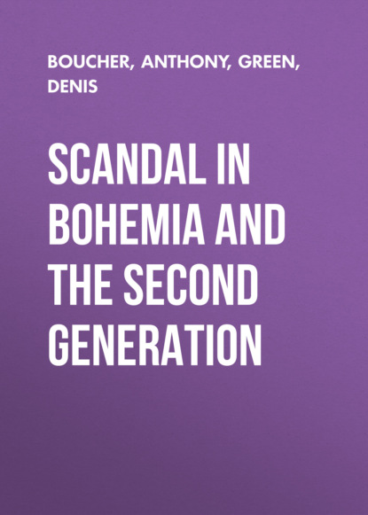 Anthony Boucher — Scandal in Bohemia and The Second Generation