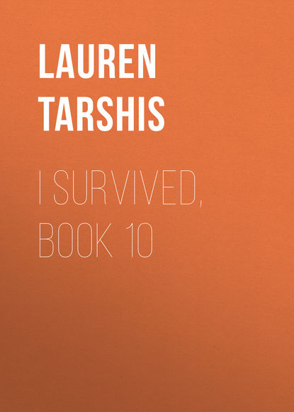 Lauren Tarshis — I Survived, Book 10