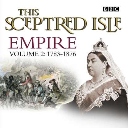 Christopher  Lee - This Sceptred Isle  Empire Volume 2 - 1783-1876