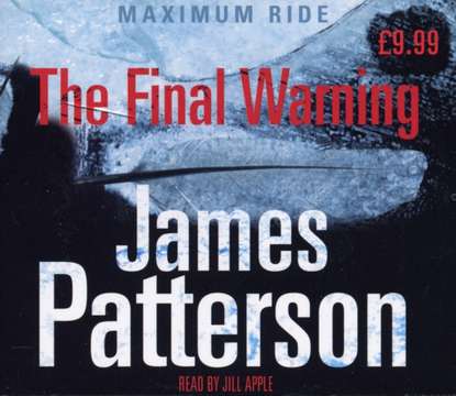 Джеймс Паттерсон - Maximum Ride: The Final Warning