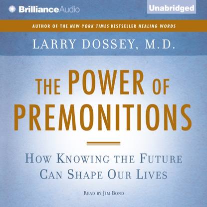 M.D. Larry Dossey — Power of Premonitions