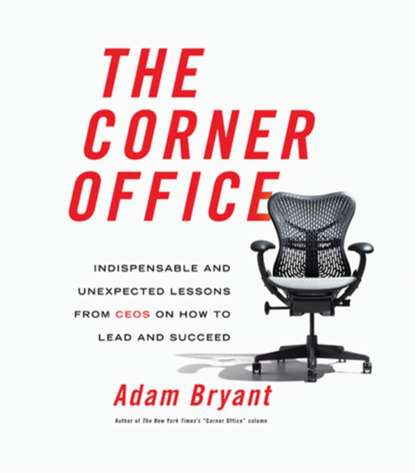 Adam Bryant - Corner Office