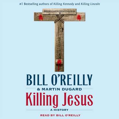 Martin  Dugard - Killing Jesus