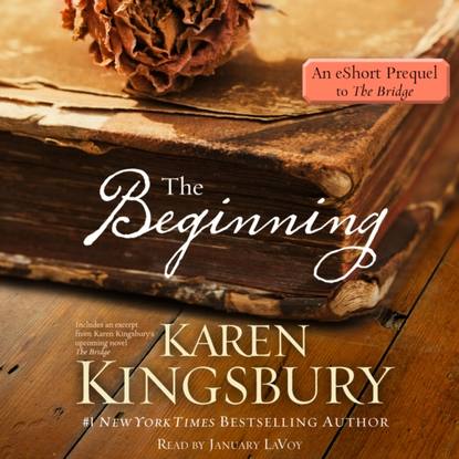 Karen Kingsbury — Beginning: An eShort prequel to The Bridge