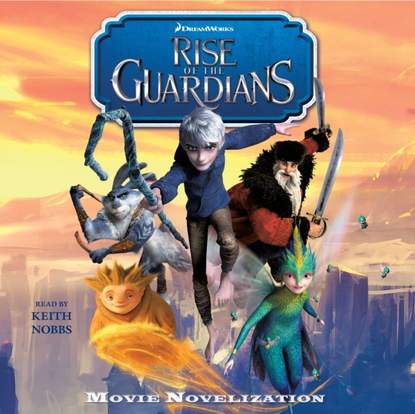 Группа авторов — Rise of the Guardians Movie Novelization