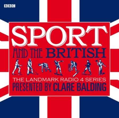 Clare Balding — Sport And The British