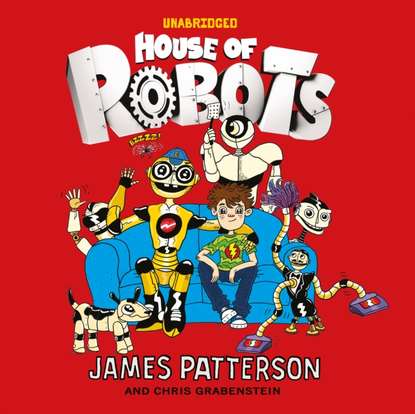 Джеймс Паттерсон - House of Robots