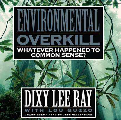 Dixy Lee Ray — Environmental Overkill