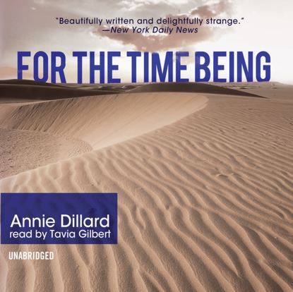 Annie Dillard - For the Time Being