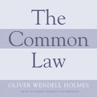 Oliver Wendell Holmes — Common Law