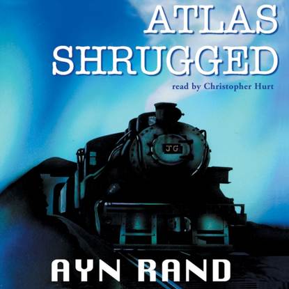 Айн Рэнд — Atlas Shrugged