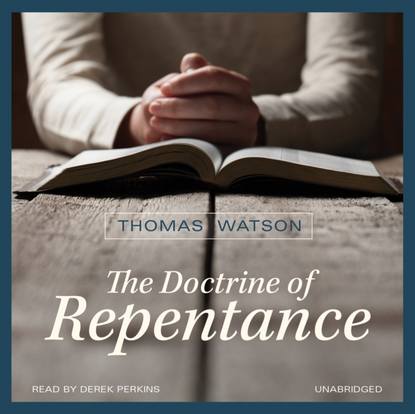 Thomas Watson J. — Doctrine of Repentance