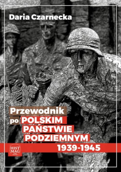 

Przewodnik po Polskim Państwie Podziemnym 1939-45