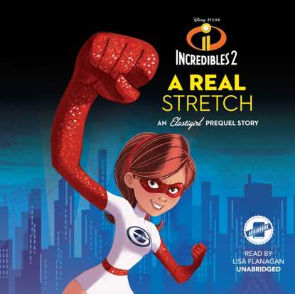 Disney Press — Incredibles 2: A Real Stretch