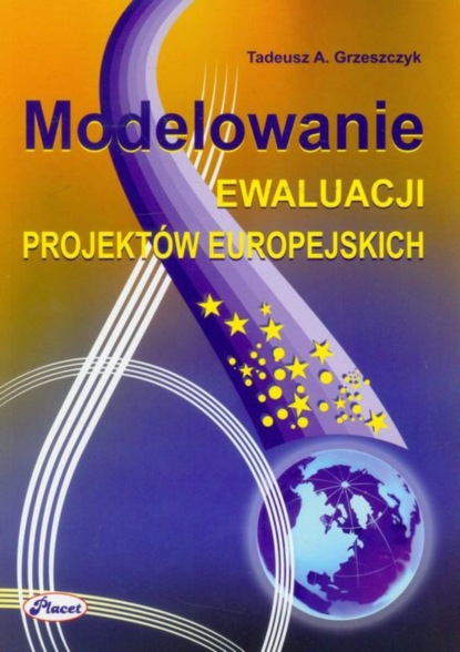 Tadeusz A. Grzeszczyk - Modelowanie ewaluacji projektów europejskich