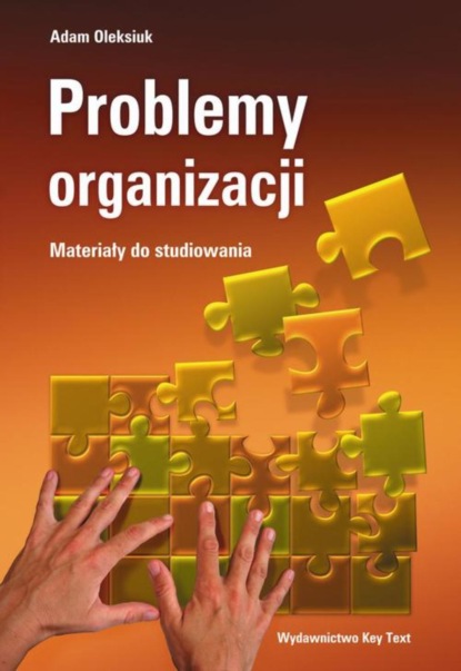 Adam Oleksiuk - Problemy organizacji - materiały do studiowania