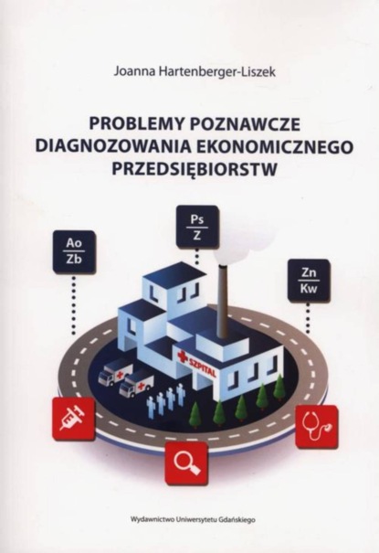 Joanna Hartenberger-Liszek - Problemy poznawcze diagnozowania ekonomicznego przedsiębiorstw