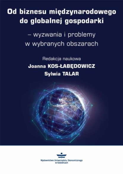 Группа авторов - Od biznesu międzynarodowego do globalnej gospodarki – wyzwania i problemy w wybranych obszarach