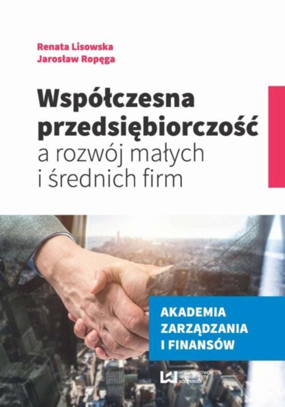 Jarosław Ropęga - Współczesna przedsiębiorczość a rozwój małych i średnich firm